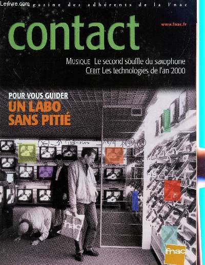 CONTACT - MAGAZINE DES ADHERENTS E LA FNAC / N351 - MAI 1999 / POUR VOUS GUIDER: UN LABO SANS PITIE / MUSIQUE: LE SECOND SOUFFLE DU SAXOPHONE / CEBIT: LES TECHNOLOGIES DE L'AN 2000 ...