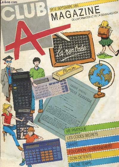 CLUB A - MAGAZINE DE L4INFORMATION ET DE LA COMMUNICATION / N9 - SEPTEMBRE 1990 - VIE PRATIQUE - LES CODES SECRETS - SANTE - EDUCATION ENSEIGNEMENT - COIN DETENTE - AUTRE TEMPS...