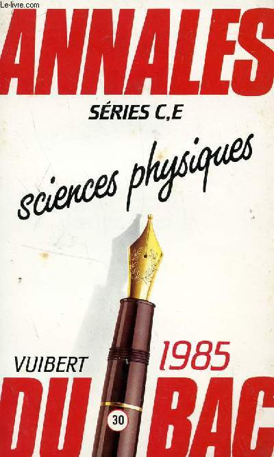 ANNALES VUIBERT DU BAC 1985 - N30 / SCIENCES PHYSIQUES - SERIES CE.