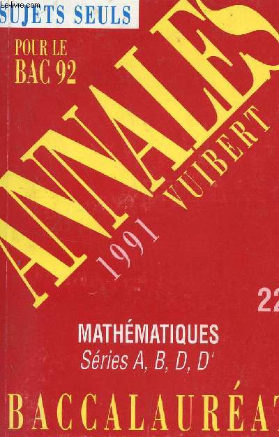 ANNALES VUIBERT - SUJETS SEULS N°22 - BACCALAUREAT / MATHEMATIQUES - SERIES ABDD' / POUR LE BAC 92.