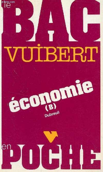 LE BAC VUIBERT EN POCHE - ECONOMIE - SERIE B.