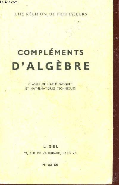COMPLEMENT D'ALGEBRE - CLASSE DE MATHEMATIQUES ET MATHEMATIQUES TECHNIQUES - N263 EN.