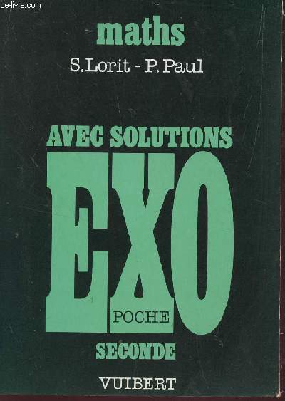 MATHS EXO AVEC SOLUTIONS (POCHE) - CLASSE DE SECONDE.
