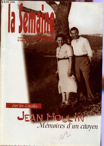 LA SEMAINE - L'HEBDOMADAIRE DES PROGRAMME DE RADIO FRANCE - N319 - 12/18 JUIN / JEAN MOULIN, MEMOIRE D'UN CITOYEN SUR LES LOCALES...