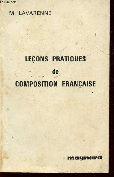 LECONS PRATIQUES DE COMPOSITION FRANCAISE.