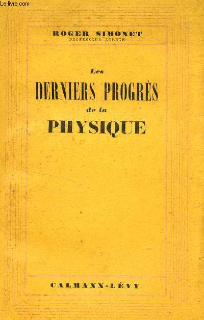 LES DERNIERS PROGRES DE LA PHYSIQUE.