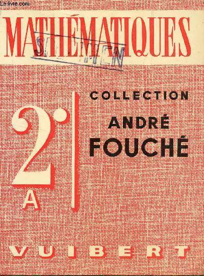 MATHEMATIQUES - CLASSE DE 2e A / COLLECTION ANDRE FOUCHE.