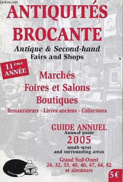 ANTIQUITES BROCANTE - 11 ANNEE - GUIDE ANNUEL 2005 - GRAND SUD OUEST - MARCHES, FOIRES ET SALONS, BOUTIQUES.