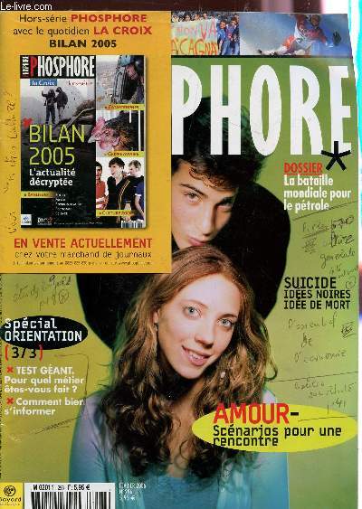 PHOSPHORE - N296 - FEVRIER 2006 / DOSSIER : LA BATAILLE MONDIALE POUR LE PETROLE / AMOUR : SCENARIO POUR UNE RENCONTRE / SPECIAL ORIENTATION (3/3) / FICHES CULTURE G / SUICIDE : IDDES NOIRES, IDEES DE MORT ...