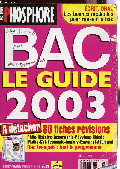 PHOSPHORE - N HORS SERIE 2003 / BAC LE GUIDE 2003 / A DETACHER 80 FICHES REVISION : PHILO, HISTOIRE GEOGRAPHIE, PHYSIQUE CHIMIE , MATHS, SVT, ECONOMIE, ANGLAIS, ESPAGNOL, ALLEMAND / BAC FRANCAIS : TOUT LE PROGRAMME / ECRIT, ORAL : LES BONNES METHODES POU