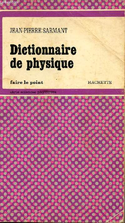 DICTIONNAIRE DE PHYSIQUE / COLLECTION FAIRE LE POINT.