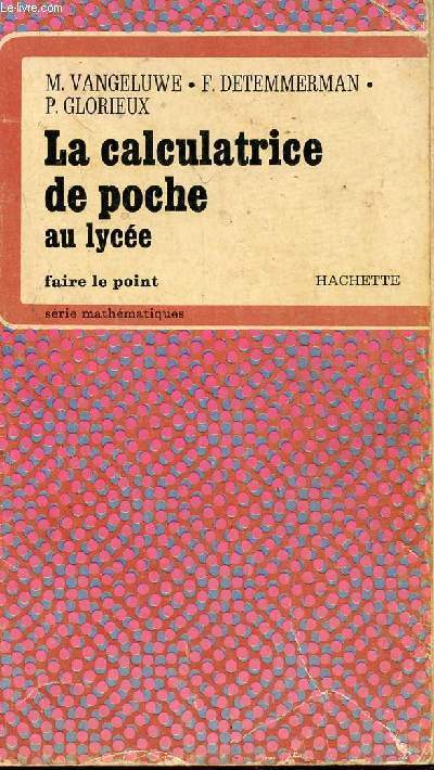 LA CALCULATRICE DE POCHE AU LYCEE - SERIE MATHEMATIQUES / COLLECTION FAIRE LE POINT.