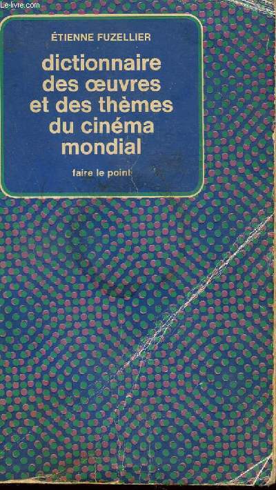 DICTIONNAIRE DES OEUVRES ET DES THEMES DU CINEMA MONDIAL / COLLECTION FAIRE LE POINT.
