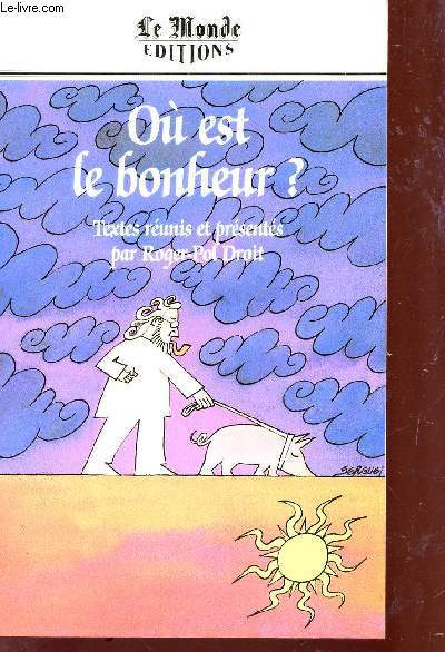 OU EST LE BONHEUR? - TEXTES REUNIS ET PRESENTES PAR ROGER-POL DROIT.