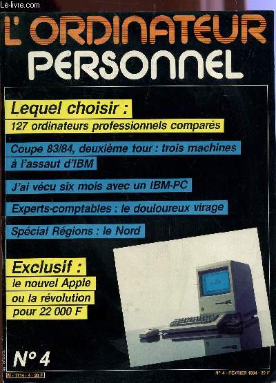 L'ORDINATEUR PERSONNEL - N4 - FEVRIER 1984 / LEQUEL CHOISIR : 127 ORDINATEURS PROFESSIONNELS COMPARES - LE NOUVEL APPLE OU LA REVOLUTION POUR 22 000 F ...
