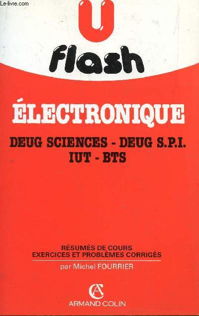 FLASH U / ELECTRONIQUE / DEUG SCIENCES -DEUG SPI - IUT - BTS / RESUMES DE COURS, EXERCICES ET PROBLEMES CORRIGES.