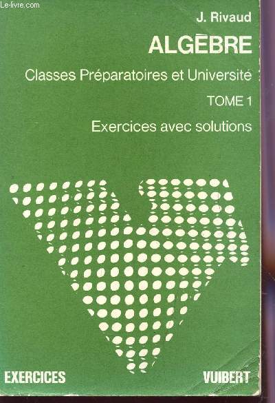 ALGEBRE LINEAIRE - TOME 2 / CLASSES PREPARATOIRES ET UNIVERSITE / EXERCICES AVEC SOLUTIONS.