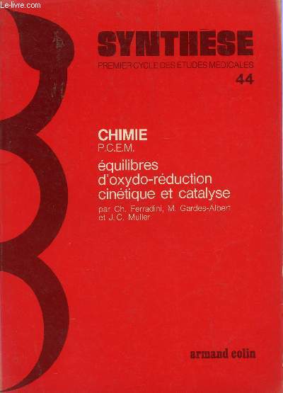 CHIMIE (PCEM) / VOL. 44 : EQUILIBERS D'OXYDO-REDUCTION CINETIQUE ET CATALYSE / COLLECTION SYNTHESE - 1er CYCLE DES ETUDES MEDICALES.