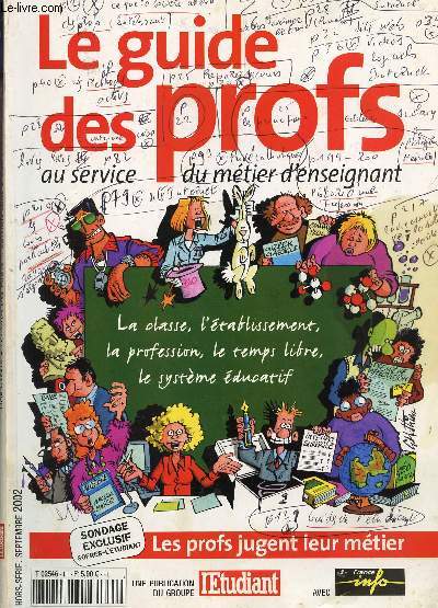 LE GUIDE DU PROF - EDITION 2002 / LES PROFS JUGENT LEUR METIER - LA CLASSE, L'ETABLISSEMENT, LA PROFESSION, LE TEMPS LIBRE, LE SYSTEME EDUCATIF...