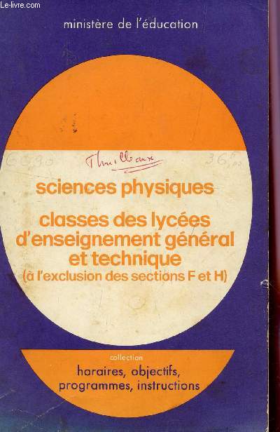 SCIENCES PHYSIQUES - CLASSES DES LYCEES D'ENSEIGNEMENT GENERAL ET TECHNIQUE (A L'EXCLUSION DES SECTIONS F ET H) / BROCHURE N6090 / COLLECTION HORAIRES, OBJECTIFS, PROGRAMMES, INSTRUCTIONS.