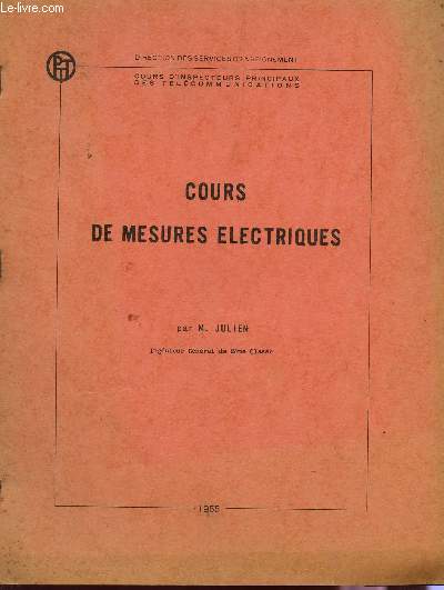 COURS DE MESURES ELECTRIQUES / COURS D'INSPECTEURS PRINCIPAUX DES TELECOMMUNICATIONS.