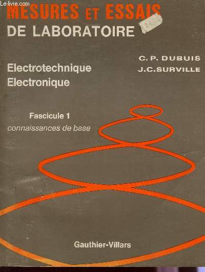 MESURES ET ESSAIS DE LABORATOIRE - ELECTROTECHNIQUE, ELECTRONIQUE / FASCICULE 1 : CONNAISSANCES DE BASE.