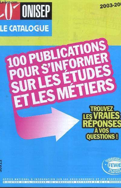CATALOGUE ONISEP - 100 PUBLICATIONS POUR S'INFORMER SUR LES METIERS - ANNEE 2003-2004.
