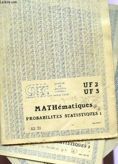 MATHEMATIQUES - PROBABILITES STATISTIQUES / EN 3 VOLUMES : 1 + 2 + 3 / UF2 ET UF3 / REFERENCES 2211, 2218 ET 2221.