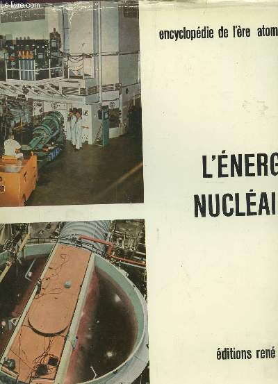 TOME 3 : L'ENERGIE NUCLEAIRE / COLLECTION ENCYCLOPEDIE DE L'ERE ATOMIQUE