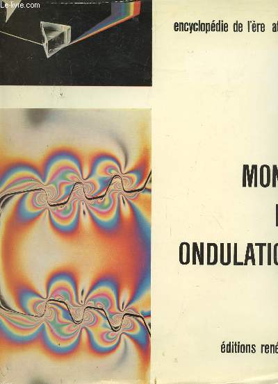 TOME 6 : LE MONDE DES ONDULATIONS  / COLLECTION ENCYCLOPEDIE DE L'ERE ATOMIQUE