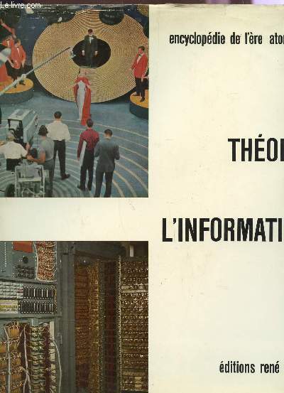 TOME 7 : THEORIE DE L'INFORMATION / COLLECTION ENCYCLOPEDIE DE L'ERE ATOMIQUE