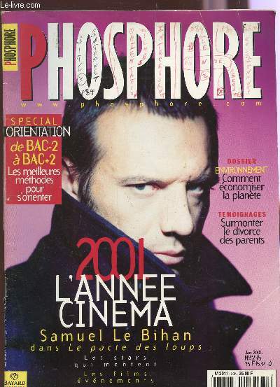 PHOSPHORE - N235 - JANVIER 2001 / SPECIAL ORIENTATION DE BAC - 2 A BAC+2 -ENVIRONNEMENT: COMMENT ECONOMISER LA PLANETE - 2001 L'ANNEE CINEMA : SAMUEL LE BIHAN DANS LE PACT DES LOUPS - SURMONTER LE DIVORCE DES PARENTS...