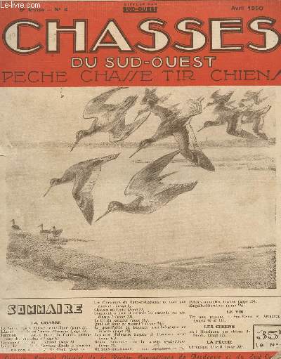 CHASSES DU SUD OUEST - PECHE CHASSE TIR CHIENS / 6 ANNEE - N4 - AVRIL 1950 / LA CARTOUCHE DE CXHASSE SCIENTIFIQUE (AMERICAINE) - LES CHASSES GARDEES ONT SOUVENT DU MBON - LA FEDERATION DE AL GIRONDE DECIDE LA CREATION DE RESERVES POUR LE GIBIER D'EAU..