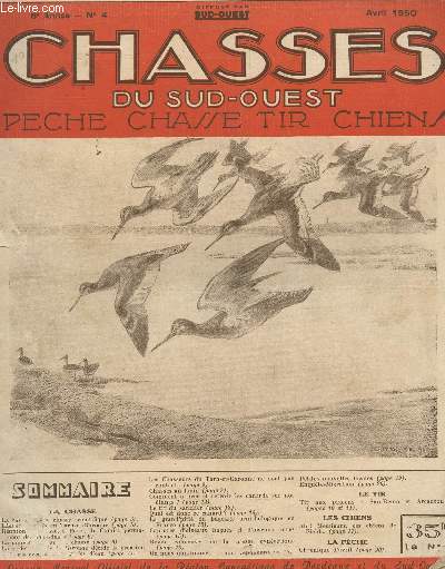 CHASSES DU SUD OUEST - PECHE CHASSE TIR CHIENS / 6 ANNEE - N4 - AVRIL 1950 / LA CARTOUCHE DE CXHASSE SCIENTIFIQUE (AMERICAINE) - LES CHASSES GARDEES ONT SOUVENT DU MBON - LA FEDERATION DE AL GIRONDE DECIDE LA CREATION DE RESERVES POUR LE GIBIER D'EAU..