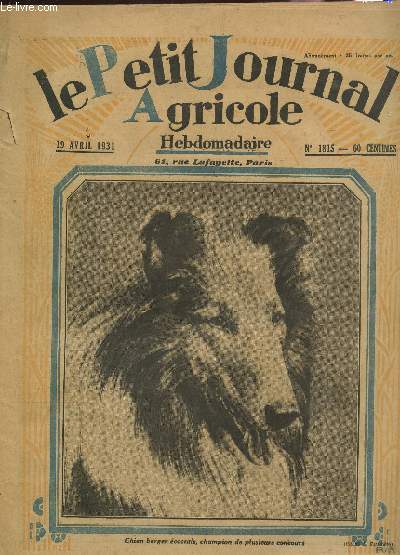 LE PETIT JOURNAL AGRICOLE - N1815 - 19 AVRIL 1931 / DESTRUCTION DES SANVES DANS LES AVOINES - LES BONNES PLANTES DES PRAIRIES NATURELLES - L'AVICULTURE EN PRATIQUE - CULTURE DES CHRYSANTHEMES D'AUTOMNE - L'AUBERGINE ...