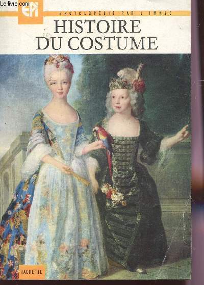 HISTOIRE DU COSTUME / COLLECTION ENCYCLOPEDIE PAR L'IMAGE.