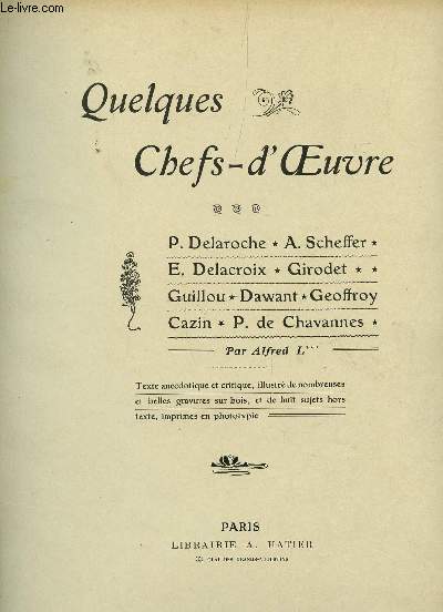 ALBUM - QUELQUES CHEFS D'OEUVRE : P. DELAROCHE - A. SCHEFFER - A. DELACROIX - GIRODET - GUILLOU - DAWANT - GEOFFROY - CAZIN - P. DE CHAVANNES.