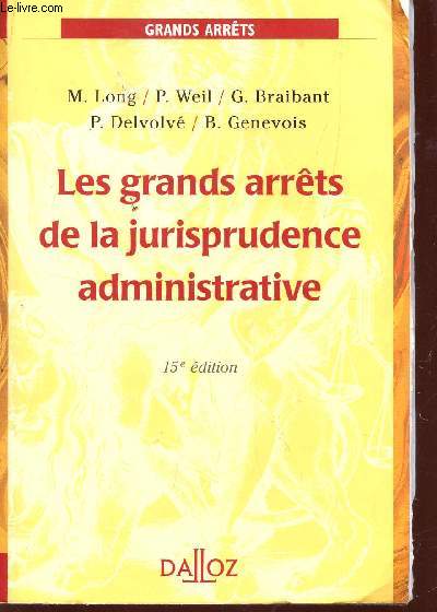 LES GRANDS ARRETS DE LA JURISPRUDENCE ADIMINISTRATIVE / 15 EDITION.