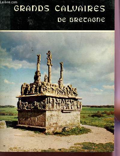 GRANDS CALVAIRES DE BRETAGNE (TOME I).