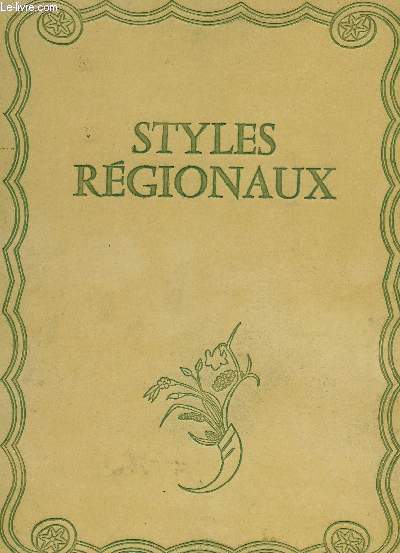 STYLES REGIONAUX : ARCHITECTURE - MOBILIER - DECORATION / COLLECTION PLAISIR DE FRANCE.