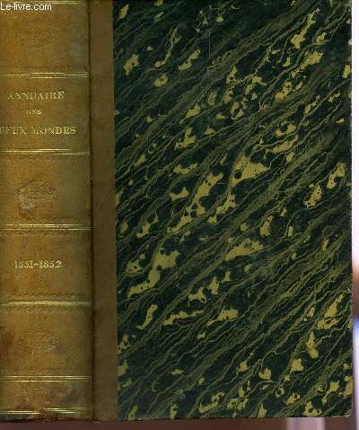 ANNUAIRE DES DEUX MONDES - HISTOIRE GENERALE DES DIVERS ETATS (1851-1852).