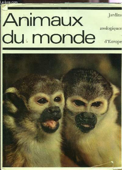 ANIMAUX DU MONDE / JARDINS ZOOLOGIQUES D'EUROPE.