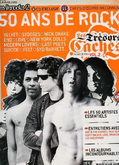 LES INROCKS 2 - 50 ANS DE ROCK / VOLUME 2 : LES TRESORS CACHES / VELVET, STOOGES, NICK DRAKE, ENO, LOVE, NEW YORK DOLLS, MODERN LOVERS, LAST POETS, SUICIDE,...