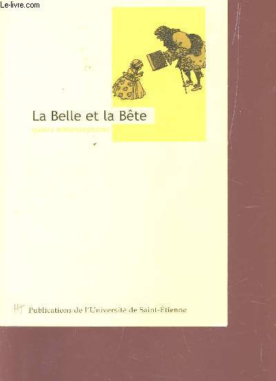 LA BELLE ET LA BETE - QUATRE METAPHORES (1742-1779) / COLLECTION TEXTES ET CONTRE TEXTES N2.