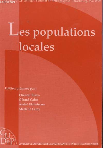 LES POPULATIONS LOCALES - ACTES DU XIe COLLOQUE NATIONAL DE DEMOGRAPHIE - STRASBOURG, MAI 1999.