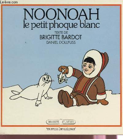 NOONOAH LE PETIT PHOQUE BLANC / COLLECTION "SAUVONS LES ANIMAUX". - BARDOT BR... - Photo 1/1