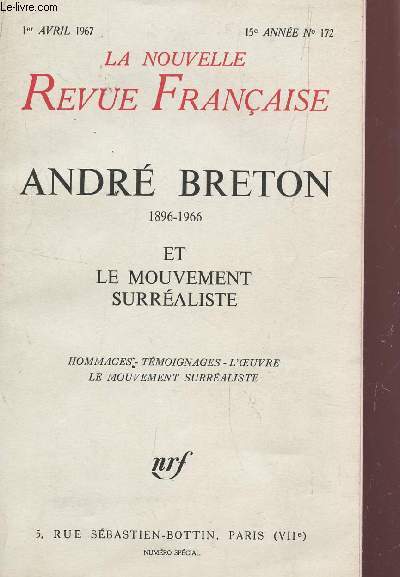 ANDRE BRETON (1896-1966) ET LE MOUVEMENT SURREALISTE - HOMMAGES, TEMOIGNAGES, L'OEUVER, LE MOUVEMENT SURREALISTE / N172 DE LA NOUVELLE REVUE FRANCAISE - 1er AVRIL 1967.