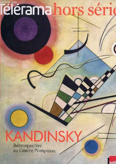 TELERAMA HORS SERIE / KANDINSKY - RETROSPECTIVE AU CENTRE POMPIDOU.