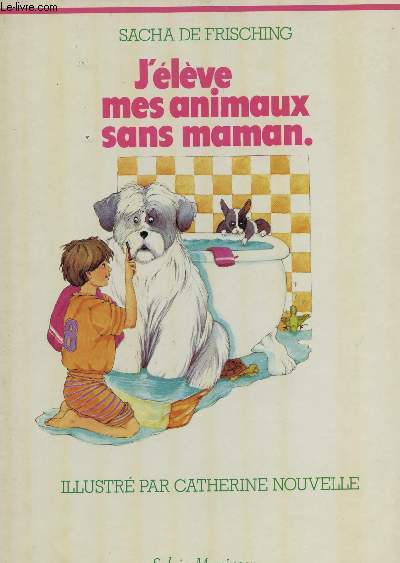 J'ELEVE MES ANIMAUX SANS MAMAN.
