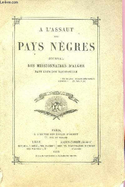 A L'ASSAUT DES PAYS NEGRES - JOURNAL DES MISSIONNAIRES D'ALGER DANS L'AFRIQUE EQUATORIALE.